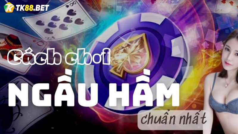 Cách chơi ngầu hầm